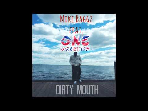 Mike Baggz ft. One Direction- Dirty Mouth (Prod by. Kidd Mike)