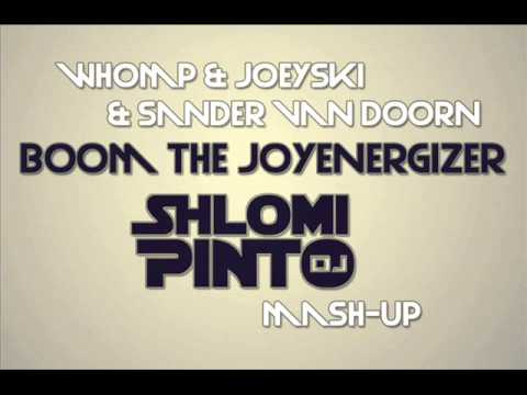 Whomp & Joeyski & Sander Van Doorn boom the Joyenergizer shlomi pinto mash up)