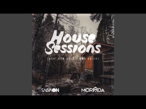 Aqui Com Você / Uma Coisa (House Sessions)