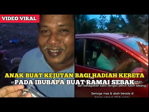 ANAK BUAT KEJUTAN BAGI HADIAH KERETA PADA IBUBAPA BUAT RAMAI SEBAK