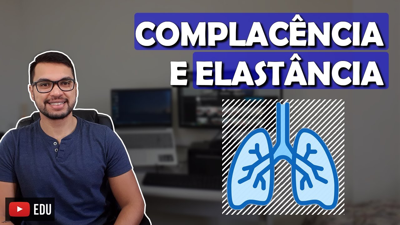 COMPLACÊNCIA PULMONAR [Respiratório 09]