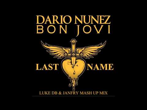 Dario Nunez Vs Bon Jovi - Last Name (Luke DB & Janfry Mash Up Mix)