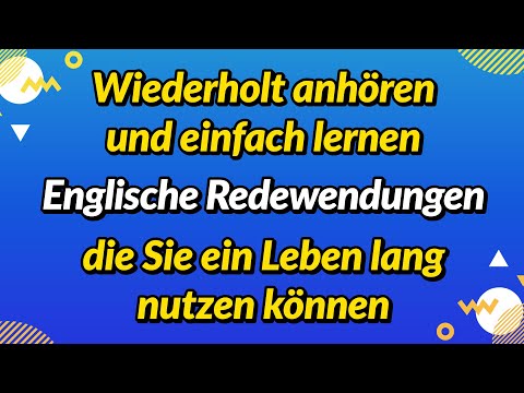 Wiederholt anhören und einfach lernen, Englische Redewendungen, die Sie ein Leben lang nutzen können