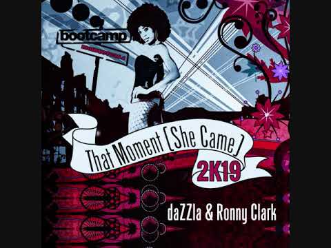 daZZla & Ronny Clark - that moment (she came) (daZZla 2019 Re-Floom EDIT) BOOTCAMP RECORDS / DRIZZLY