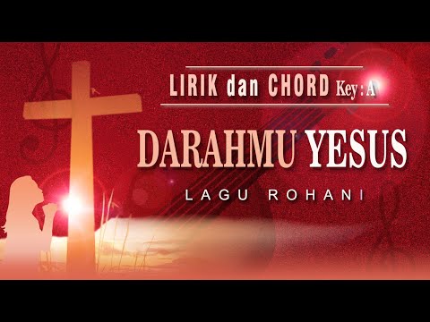 Lagu Rohani | DARAHMU YESUS | Lirik & Chord | Do = A
