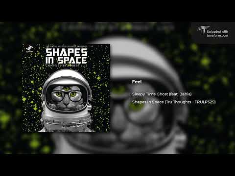 Sleepy Time Ghost ft. Bahia - Feel (Tru Thoughts | TRULP329) [Rootstep]