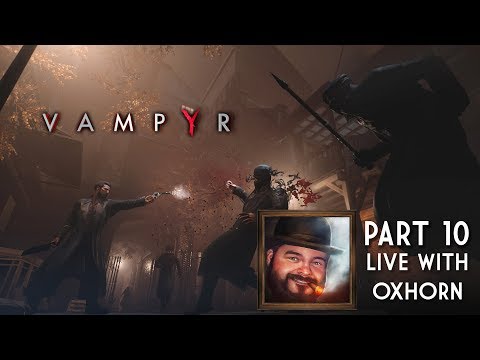 Vampyr Part 10 - Live with Oxhorn