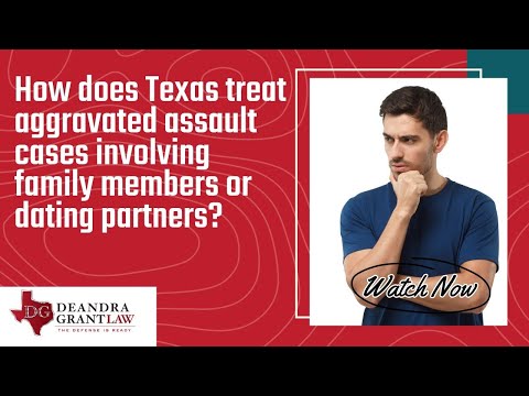 How does Texas treat aggravated assault cases involving family members or dating partners?