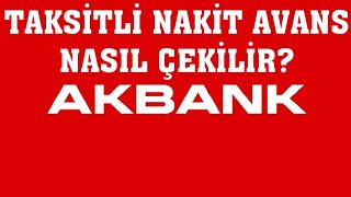 Akbank Taksitli Nakit Avans Nasıl Çekilir?