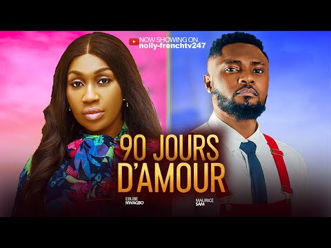 90 Jours d’Amour - Maurice Sam, Ebube Nwagbo - 2025 film nigérian en français