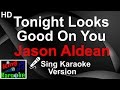 Jason Aldean Tonight Looks Good On You Karaoke Lyrics