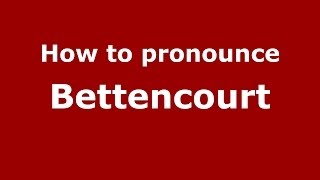 How to pronounce Bettencourt