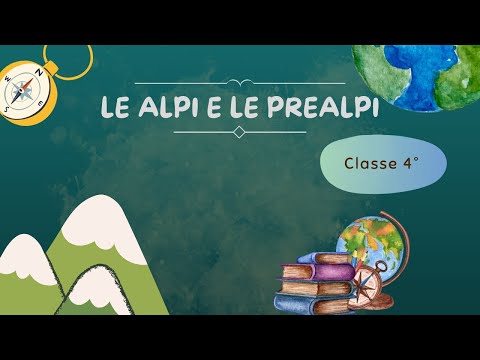 Le Alpi e le Prealpi - Scuola Primaria - Classe 4° || Geografia