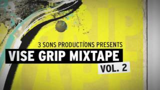 3 Sons Productions Presents Vise Grip Mixtape Vol. 2