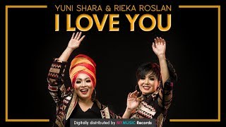 YUNI SHARA &amp; RIEKA ROSLAN - I LOVE YOU (OFFICIAL MUSIC VIDEO + Lyric)