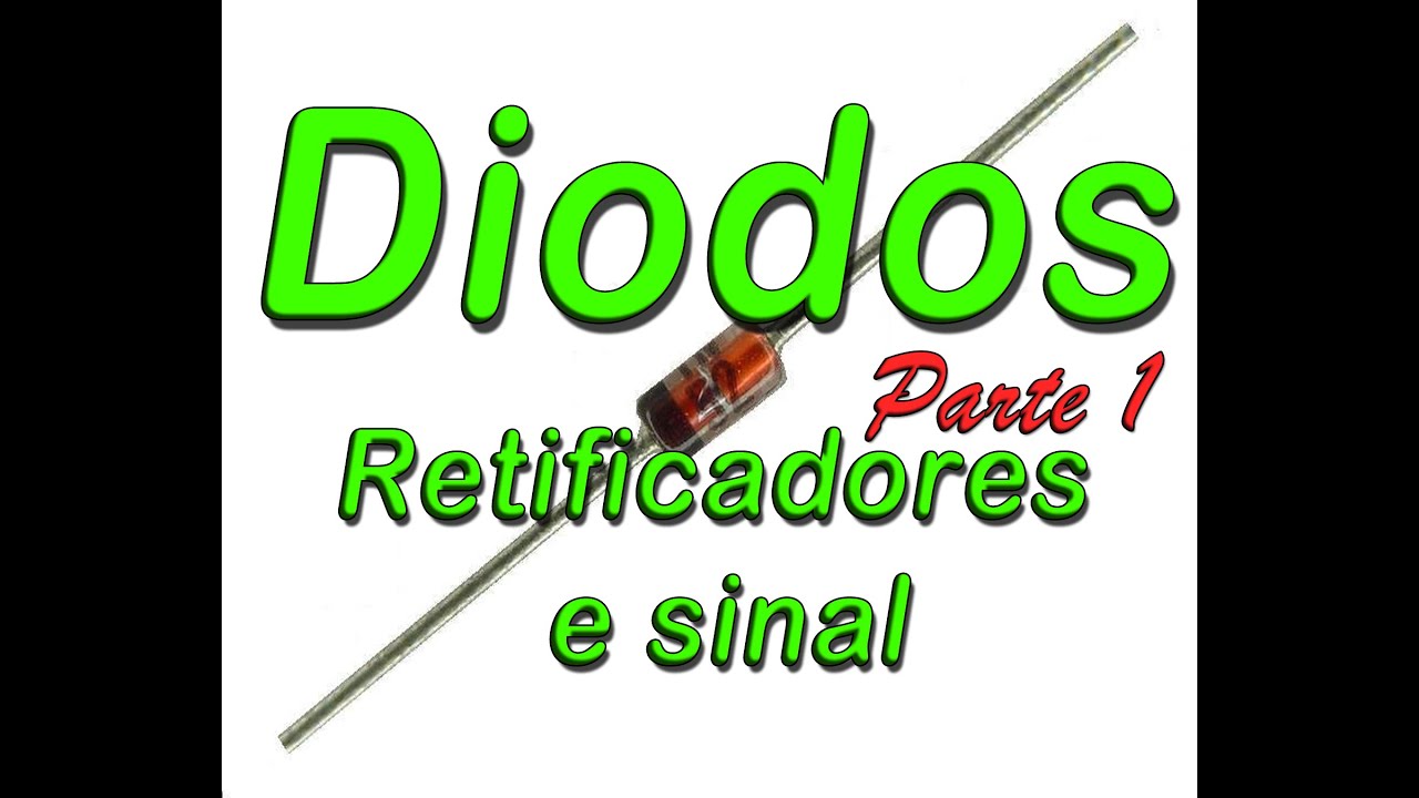 Diodos - O que são? Retificadores e Sinal - Parte 1