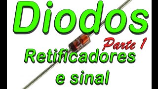 Diodos - O que são? Retificadores e Sinal - Parte 1