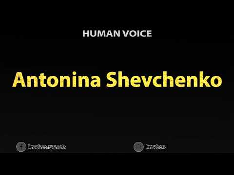 How To Pronounce Antonina Shevchenko