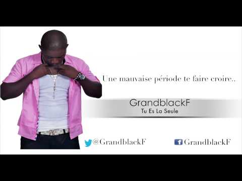 GrandblackF - Tu Es La Seule (audio + paroles)