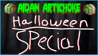 The Aidan Artichoke Halloween Special