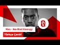 Nas No Bad Energy Türkçe Altyazılı