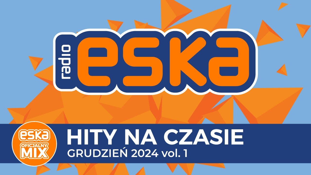 ESKA Hity na Czasie - Grudzień 2024 vol. 1 – oficjalny mix Radia ESKA