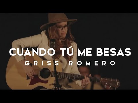 Cuando tú me besas - Griss Romero (Oficial)