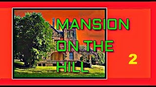 MANSION ON THE HILL - 2