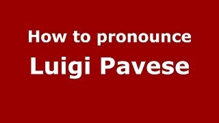 How to pronounce Luigi Pavese