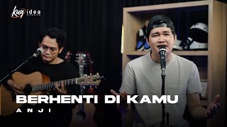 Download lagu BERHENTI DI KAMU - ANJI | ANGGA CANDRA COVER mp3