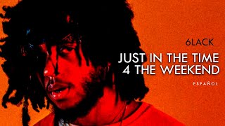 6LACK - Just in time 4 the weekend (ESPAÑOL) REMIX