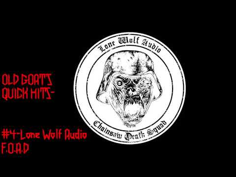 Lone Wolf Audio F.O.A.D- Old Goat's compiled hits  #4-