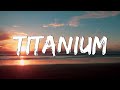 Titanium - David Guetta (Lyrics) ft. Sia || Unstoppable, Selena Gomez,...(Mix Lyrics)