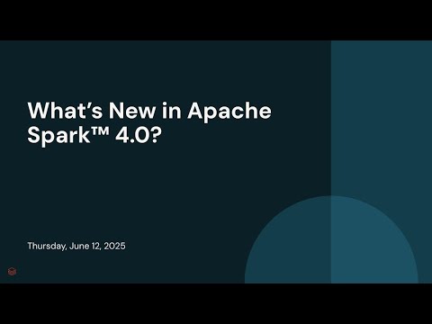 Watch: What’s New in Apache Spark™ 4.0?