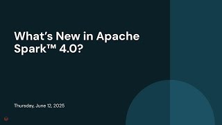 What’s New in Apache Spark™ 4.0?