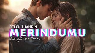 Download lagu DELON – MERINDUMU (COVER) | SON AER VERSION [EMOTIONAL] mp3