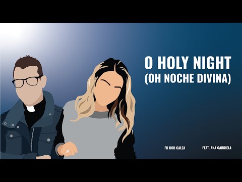O HOLY NIGHT (Oh Noche Divina) - Fr. Rob Galea feat. Ana Gabriela