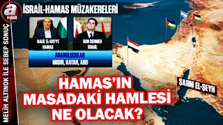 Hamas-İsrail müzakereleri: Hamas'ın masadaki hamlesi ne olacak? | A Haber