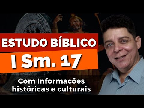 Estudo bíblico completo I Sm 17 - Com Informações históricas e Culturais impressionantes