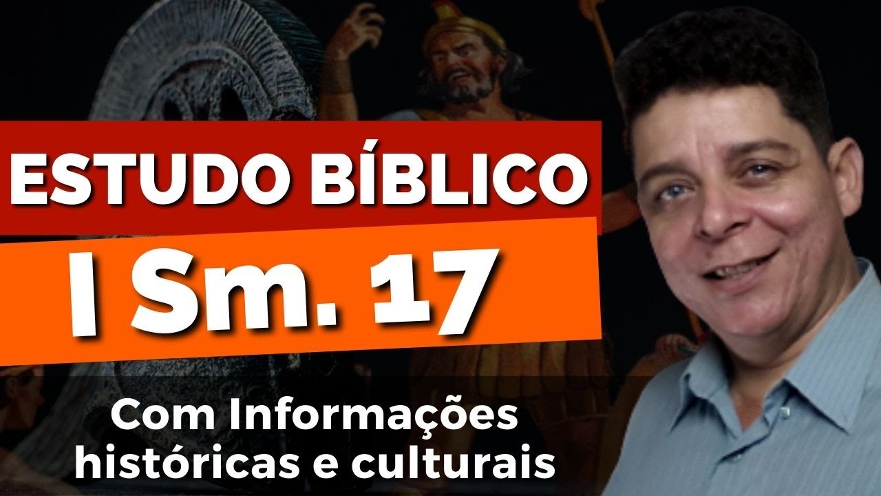 Estudo bíblico completo I Sm 17 - Com Informações históricas e Culturais impressionantes