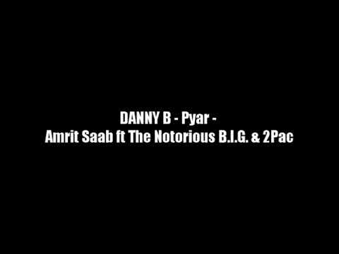 Pyar Amritsaab ft The Notorious B.I.G & 2Pac