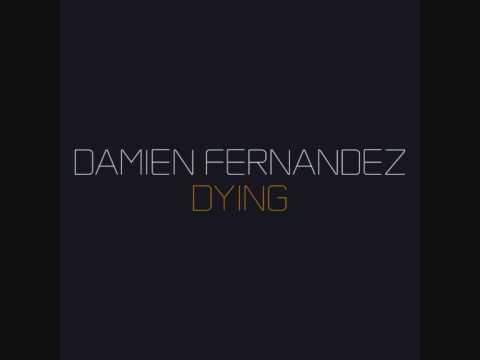 Damien Fernandez - Dying
