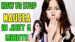 How To Get Rid Of Nausea Without Medicines  | 3 Methods To Get Remove Nausea Fast