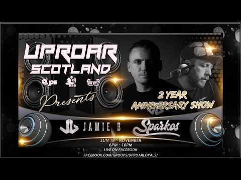 Uproar Scotland 2 Year Anniversary Show Feat DJ Jamie B & Sparkos