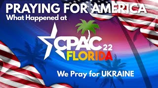 PFL-RSBN Presents Praying for America: What Happened at CPAC and praying for Ukraine, 2/28/2022