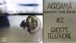 Akroama - Ghost's telephone (Under the skin EP #2)