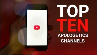Top 10 Apologetics Channels On YouTube