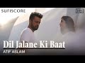 Dil Jalane Ki Baat Atif Aslam David Zennie Romantic Song Sufiscore