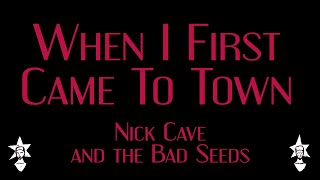 Nick Cave and the Bad Seeds - When I First Came to Town - Karaoke