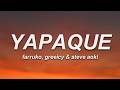 Farruko, Greeicy & Steve Aoki - YAPAQUE (Letra)